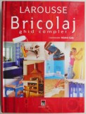 Bricolaj. Ghid Complet: Michel Galy - Carte Hobby, DIY, Proiecte Casă