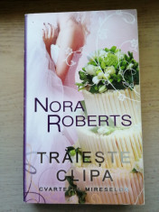 Traieste Clipa - Nora Roberts - roman de dragoste - foto