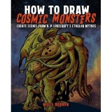 How to Draw Cosmic Monsters Create Scenes from H.P. Lovecrafts Cthulu Mythos