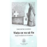 Viata ce va sa fie dupa invatatura ortodoxa - Constantine Cavarnos