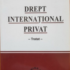DREPT INTERNATIONAL PRIVAT. TRATAT - DRAGOS ALEXANDRU SITARU