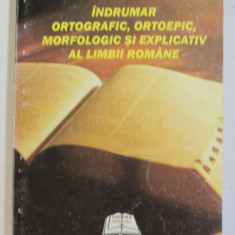 INDRUMAR ORTOGRAFIC , ORTOEPIC , MORFOLOGIC SI EXPLICATIV AL LIMBII ROMANE de RODICA LAZARESCU , 2009