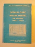 SPITALUL CLINIC MILITAR CENTRAL DIN BUCURESTI (1831 - 1997) de GHEORGHE SANDA , 1998