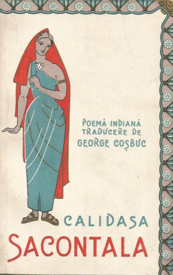 Calidasa - Sacontala. Poema indiana (Trad. de George Cosbuc) foto
