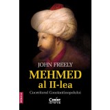 Mehmed al II-lea. Cuceritorul Constantinopolului