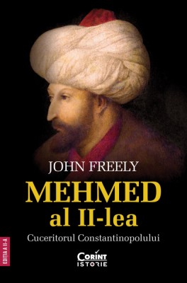 Mehmed al II-lea. Cuceritorul Constantinopolului foto