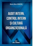 Audit intern, control intern si cultura organizationala - Maria Alina Caratas