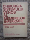 Chirurgia sistemului venos al membrelor inferioare- Petru Ignat