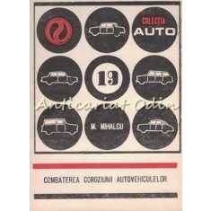 Combaterea Coroziunii Autovehiculelor - M. Mihalcu