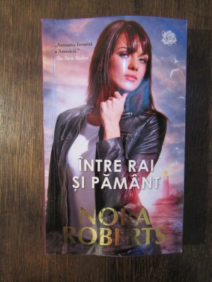 &amp;Icirc;ntre rai și păm&amp;acirc;nt - Nora Roberts foto