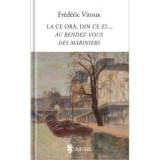 La ce ora, din ce zi&hellip; - Frederic Vitoux