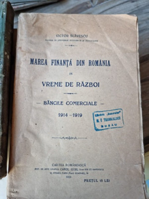 Marea finanta din Romania in vreme de razboi. Bancile comerciale 1914-1919 - Victor Slavescu foto