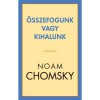 &Ouml;sszefogunk vagy kihalunk - Noam Chomsky