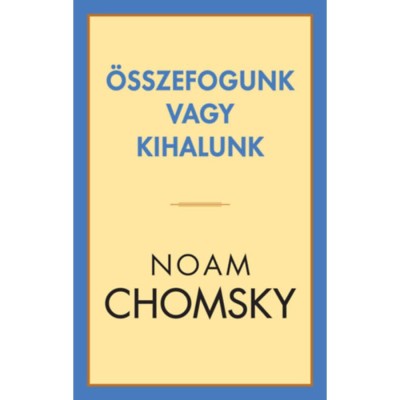 &amp;Ouml;sszefogunk vagy kihalunk - Noam Chomsky foto