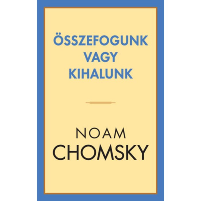 &Ouml;sszefogunk vagy kihalunk - Noam Chomsky