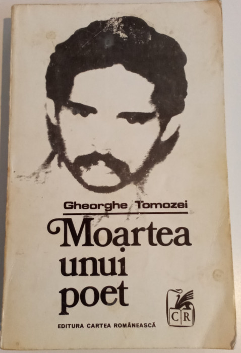 MOARTEA UNUI POET - GHEORGHE TOMOZEI