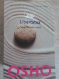 LIBERTATEA. CURAJUL DE A FI TU INSUTI - OSHO | Carte Dezvoltare Personala Spiritualitate | Editura Litera | 2014 | Brosata