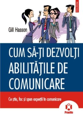 Cum sa-ti dezvolti abilitatile de comunicare &amp;ndash; Gill Hasson foto