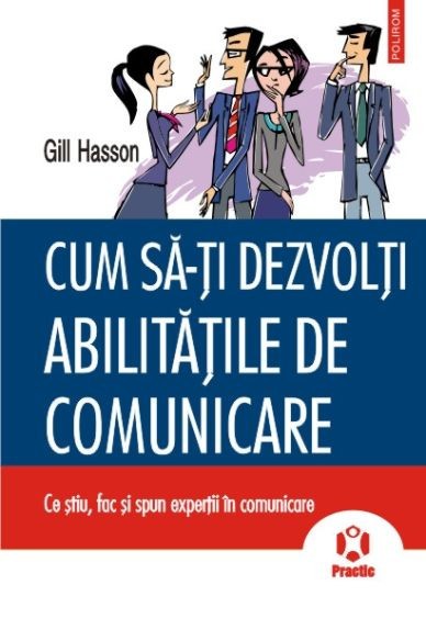 Cum sa-ti dezvolti abilitatile de comunicare &ndash; Gill Hasson