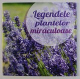 LEGENDELE PLANTELOR MIRACULOASE , 2019