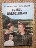 FUMUL AMAGIRILOR-W. SOMERSET MAUGHAM