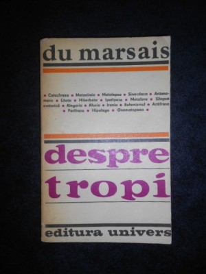 DU MARSAIS - DESPRE TROPI SAU DESPRE DIFERITELE SENSURI IN CARE POATE FI LUAT... foto