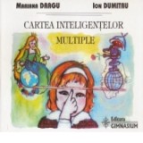 Cartea inteligentelor multiple. Tehnici de identificare a tipurilor de inteligenta la copiii de varsta prescolara si la elevii din clasele I-IV