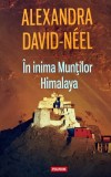Cumpara ieftin In inima muntilor Himalaya - 2014 - Alexandra David Neel (C58)