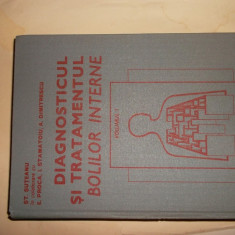 DIAGNOSTICUL SI TRATAMENTUL BOLILOR INTERNE , VOL. I de ST. SUTEANU , 1982