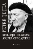 Reflectii religioase asupra cunoasterii | Petre Tutea