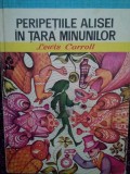 Lewis Carroll - Peripetiile Alisei in Tara Minunilor (Editia: 1976)