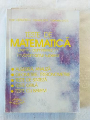 I. Odagescu D. Luca C. Luca - Teste de matematica pentru admiterea in invatamantul superior foto