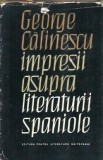 Cumpara ieftin Impresii asupra literaturii spaniole George Calinescu Editura Univers 1965 367 pagini carte cartonata critica literara studii