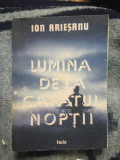 z1 Lumina de la capatul noptii - Ion Ariesanu