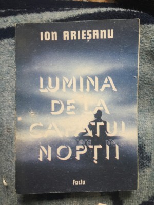 z1 Lumina de la capatul noptii - Ion Ariesanu foto