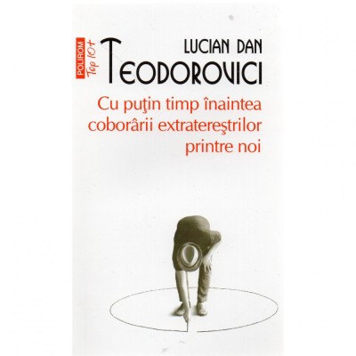 Cu putin timp inaintea coboririi extraterestrilor printre noi, Lucian Dan Teodorovici foto