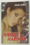 IUBIRILE UNUI MARINAR de PAVEL CORUT , 2007