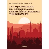 Az alapjogok korl&aacute;tai &eacute;s a k&ouml;z&eacute;rdek saj&aacute;tos &eacute;rt&eacute;kel&eacute;s&eacute;nek gyakorlata T&ouml;r&ouml;korsz&aacute;gban - Dr. Szűcs L&aacute;szl&oacute;n&eacute; Dr. Siska Katalin
