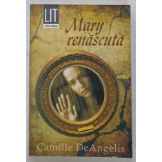 MARY RENASCUTA de CAMILLE DeANGELIS , 2007