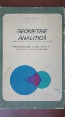 Geometrie analitica Manual pentru clasa a Xi-a liceu-Gh. D. Simionescu foto