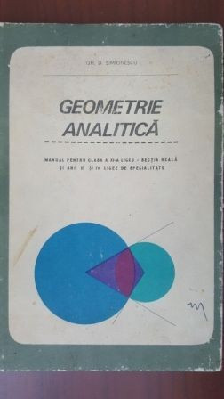 Geometrie analitica Manual pentru clasa a Xi-a liceu-Gh. D. Simionescu