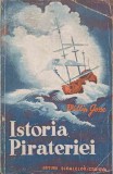 Istoria Pirateriei, Philip Gosse, 1942, Editura CASA SCOALELOR, Carte Istorie, Limba Romana, 222 Pagini
