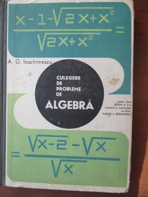 Culegere de probleme de algebra pentru licee A.G.Ioachimescu