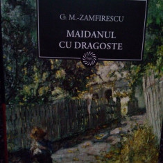 G. M. Zamfirescu - Maidanul cu dragoste (editia 2009)