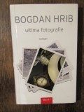 Ultima fotografie - Bogdan Hrib