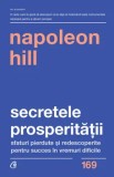 Secretele prosperitatii. Sfaturi pierdute si redescoperite pentru succes in vremuri dificile/Napoleon Hill
