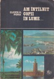 Eugen A. Pora - Am intalnit copii in lume...
