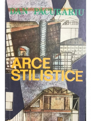 Dan Păcurariu - Arce stilistice (editia 1987) foto