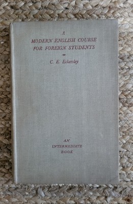 A MODERN ENGLISH COURSE FOR FOREIGN STUDENTS - C.E . ECKERSLEY foto