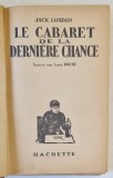 LE CABARET DE LA DERNIERE CHANCE par JACK LONDON , 1931